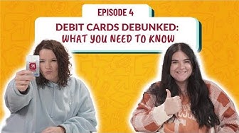 Episode 4: Debit Cards Debunked