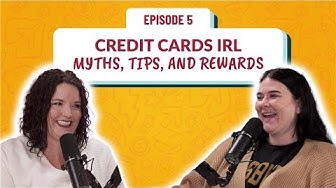 Episode 5: Credit Cards IRL