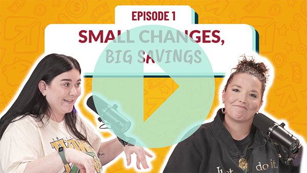 Episode 1 Small Changes, Big Savings